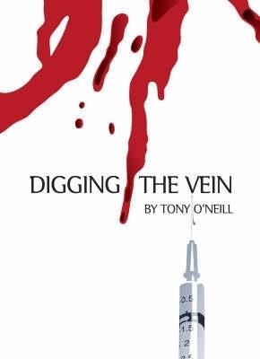 Digging The Vein - Tony O'Neill - cover