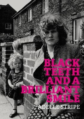 Black Teeth and a Brilliant Smile - Adelle Stripe - cover