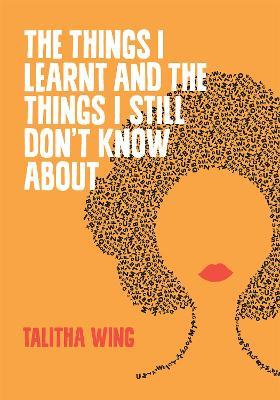The Things I Learnt And The Things I Still Don't Know About - Talitha Wing - cover