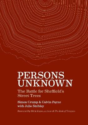 Persons Unknown: The Battle for Sheffield's Street Trees - Simon Crump,Calvin Payne - cover