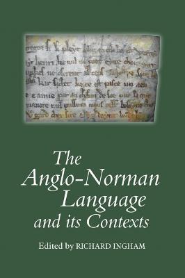 The Anglo-Norman Language and its Contexts - cover