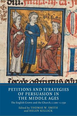 Petitions and Strategies of Persuasion in the Middle Ages: The English Crown and the Church, c.1200-c.1550 - cover