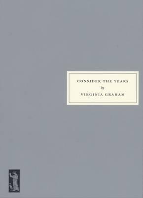 Consider the Years: 1938-1946 - Virginia Graham - cover