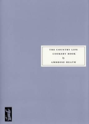 The Country Life Cookery Book - Ambrose Heath,Eric Ravilious,Simon Hopkinson - cover