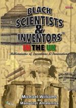 Black Scientists & Inventors in the UK: Millenniums of Inventions & Innovations