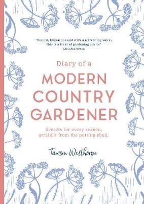 Diary of a Modern Country Gardener - Tamsin Westhorpe - cover