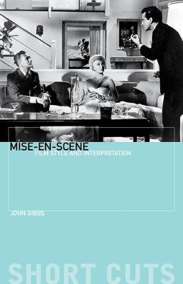 Mise-en-scene - Film Style and Interpretation - John Gibbs - cover