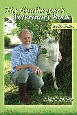 The Goatkeeper's Veterinary Book 4th Edition - Peter Dunn - cover
