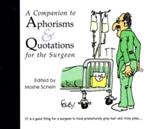 A Companion to Aphorisms & Quotations for the Surgeon