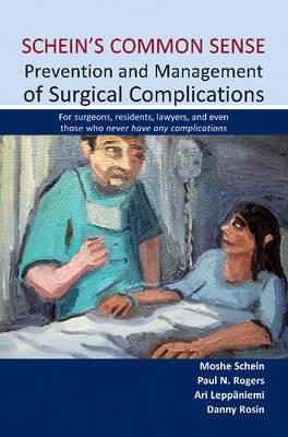 Schein's Common Sense Prevention and Management of Surgical Complications: For surgeons, residents, lawyers, and even those who never have any complications - cover
