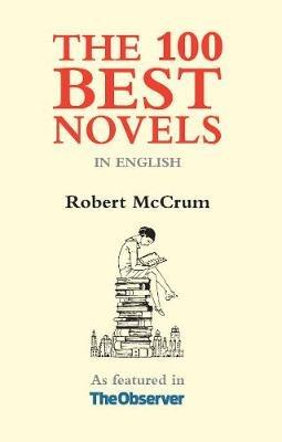 The 100 Best Novels: In English - Robert McCrum - cover