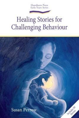 Healing Stories for Challenging Behaviour - Susan Perrow - cover