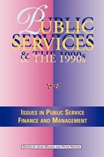 Public Services and the 1990s: Issues in Public Service Finance and Management