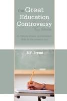 The Great Education Controversy: Your Schools: A Critical Review of Education 1944 to the Present Day - Ray Bryant - cover