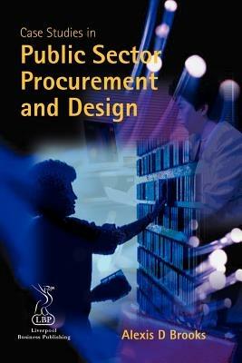 Case Studies in Public Sector Procurement and Design - Alexis D. Brooks - cover