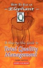 How to Eat an Elephant: A Slice-by-Slice Guide to Total Quality Management