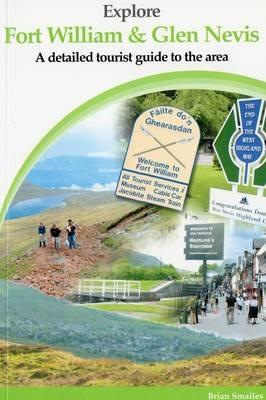 Explore Fort William and Glen Nevis: A Detailed Tourist Guide - Brian Smailes - cover