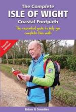 The Complete Isle of Wight Coastal Footpath: The Essential Guide to Help You Complete This Walk