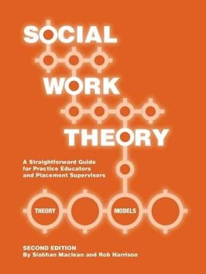 Social Work Theory: A Straightforward Guide for Practice Educators and Placement Supervisors - Siobhan Maclean,Robert Ian Harrison - cover