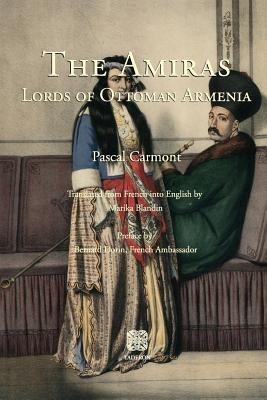 The Amiras: Lords of Ottoman Armenia - Pascal Carmont - cover