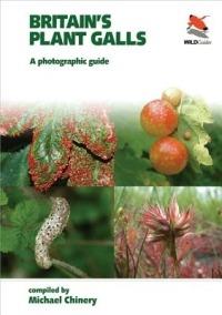 Britain`s Plant Galls - A Photographic Guide - Michael Chinery - cover