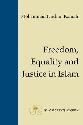 Freedom, Equality and Justice in Islam - Mohammad Hashim Kamali - cover