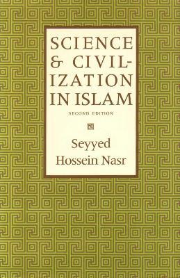 Science & Civilization in Islam - Seyyed Hossein Nasr - cover