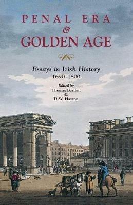 Penal Era and Golden Age: Essays in Irish History 1690-1800 - cover