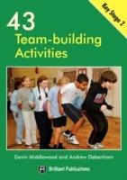 43 Team Building Activities for Key Stage 2 - Gavin Middlewood,Andrew Debenham - cover