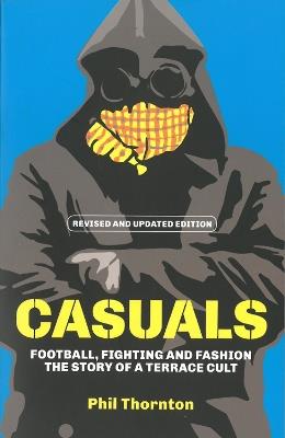 Casuals: The Story of Terrace Fashion - Phil Thornton - cover