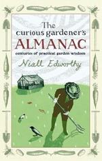 The Curious Gardener's Almanac: Centuries Of Practical Garden Wisdom