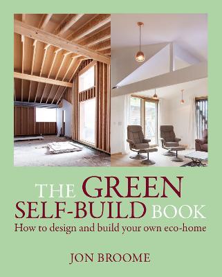 The Green Self-build Book: How to Design and Build Your Own ECO-Home - Jon Broome - cover