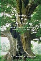 Investigating Tree Archaeology: History and Technology of Woodland Management and Product Use - cover