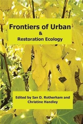 Frontiers of Urban & Restoration Ecology: Essays in urban and restoration ecology dedicated to the memory of Oliver Gilbert - cover