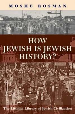 How Jewish is Jewish History? - Moshe Rosman - cover