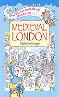 The Timetraveller's Guide to Medieval London - Christine Kidney - cover