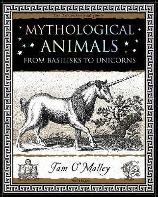 Mythological Animals: from Basilisks to Unicorns - Tam O'Malley - cover