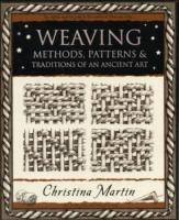 Weaving: Methods, Patterns and Traditions of an Ancient Art - Christina Martin - cover
