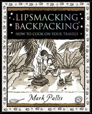 Lipsmacking Backpacking: Cooking Off the Beaten Track - Mark Pallis - cover