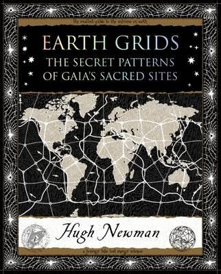 Earth Grids: The Secret Patterns of Gaia's Sacred Sites - Hugh Newman - cover