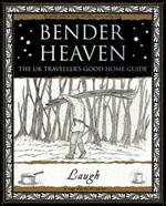 Bender Heaven: The UK Traveller's Good Home Guide