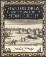Stanton Drew: and Its Ancient Stone Circles