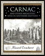 Carnac: And Other Megalithic Sites in Southern Brittany