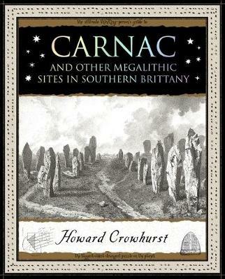 Carnac: And Other Megalithic Sites in Southern Brittany - Howard Crowhurst - cover
