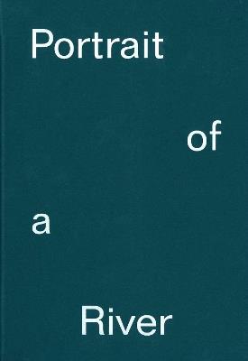 Portrait of a River: Nikolaj Bendix Skyum Larsen - Steven Bode,Patrick Langley,Nick Papadimitriou - cover
