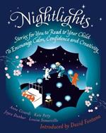 Nightlights: Stories for You to Read to Your Child - To Encourage Calm, Confidence and Creativity