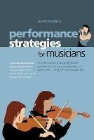 Performance Strategies for Musicians: How to Overcome Stage Fright and Performance Anxiety and Perform at Your Peak Using NLP and Visualisation. A Self-help Handbook for Anyone Who Performs - Musicians, Singers, Actors, Dancers, Athletes - David Buswell - cover