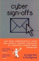 Cyber Sign Offs: The Most Comprehensive, Funny and Utterly Useless Collection of Hilariously Themed Email Signatures - Hugh Murr,Sid Nigtures - cover