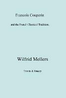 Francois Couperin and the French Classical Tradition - Wilfrid Mellers - cover