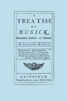 A Treatise of Musick: Speculative, Practical and Historical